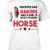 Whoever Said Diamonds Are A Girl T-Shirt AL12M2
