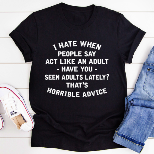 Act Like An Adult T-Shirt AL15JN2