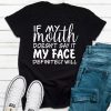 If My Mouth Doesn't Say It T-Shirt AL21JN2
