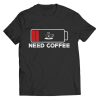 Need Coffee T-Shirt AL25JN2