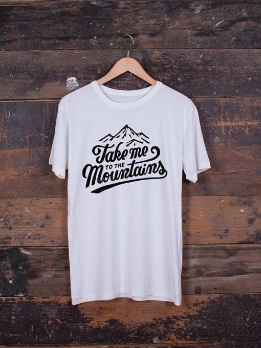 Simple Quote Take Me To The Mountains T-Shirt AL29JN2