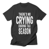 There's No Crying During Tax Season T-Shirt AL15JN2