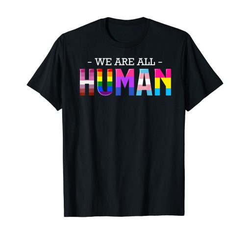 We Are All Human Lgbt Gay Rights Pride Parade Ally T-Shirt AL13JN2