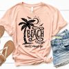 Beach Is Calling And I Must Go T-Shirt AL17JL2