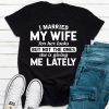 I Married My Wife For Her Looks T-Shirt AL11JL2