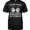 You Curse Too Much Bitch You Breathe Too Much T-Shirt AL15JL2