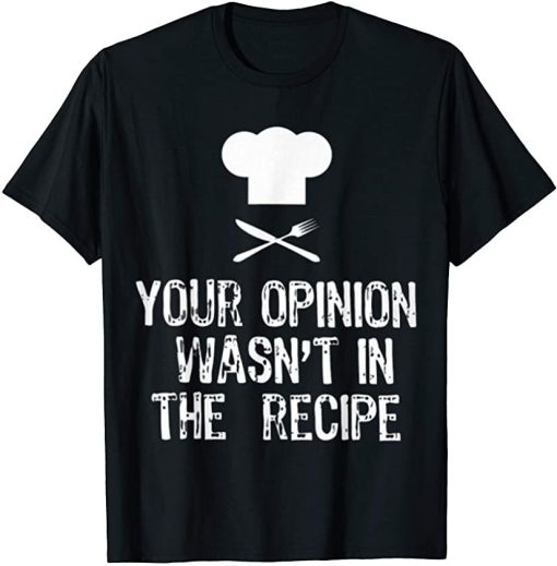 Your Opinion Wasn't In The Recipe T-Shirt AL15JL2