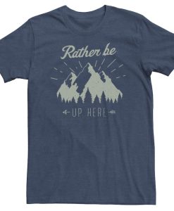 Rather Be Up Here Mountains Forest Arrow T-Shirt AL