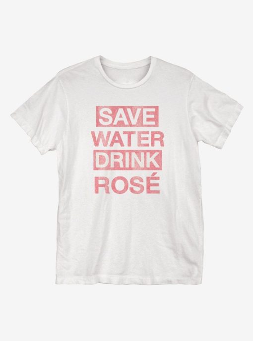 Save Water Drink Rose T-Shirt AL6AG2