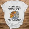 The Little Voices In My Head Keep Telling Me Get More Cats T-Shirt AL