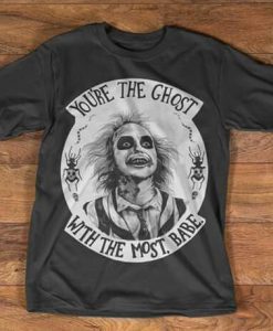 Youre The Ghost With The Most Babe T-Shirt AL