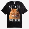 Stoked To Be Here Cat T-Shirt AL