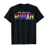 We Are All Human Lgbt Gay Rights Pride Parade Ally T-Shirt AL