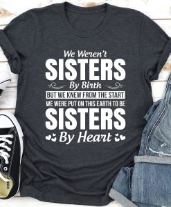 We Weren't Sisters By Birth T-Shirt AL
