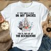 If You Walk A Mile In My Shoes You T-Shirt AL