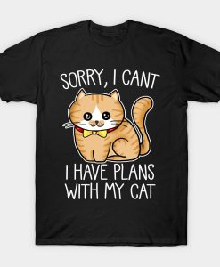 Sorry I Cant I Have Plans With My Cat T-Shirt AL
