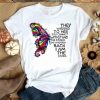 They Whispered To Her You Cannot Withstand The Storm Hippie Butterfly T-Shirt AL
