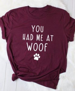 You Had Me At Woof T-Shirt AL