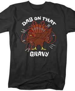 Dab On Gravy Dabbing Turkey T-Shirt AL