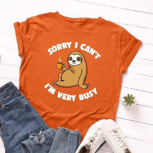 Sorry I Can't I'm Very Busy T-Shirt AL