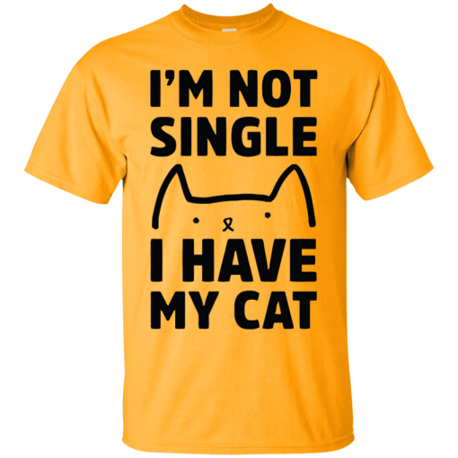 I Am Not Single! I Have My Cat T-Shirt AL10J3