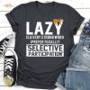 Lazy Is A Very Strong Word T-Shirt AL